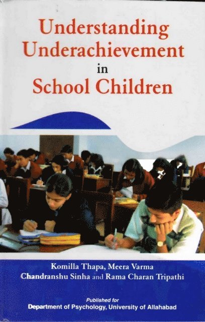 Rama Charan Tripathi, Chandranshu Sinha, Meera Varma, Komilla Thapa - Understanding Underachievement in School Children, E-bok