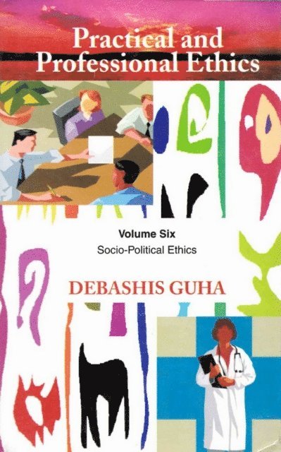 Debashis Guha - Practical and Professional Ethics: Socio-Political Ethics, E-bok