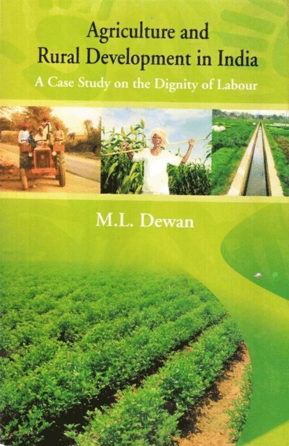 M. L. Dewan - Agriculture and Rural Development in India A Case Study on the Dignity of Labour, E-bok