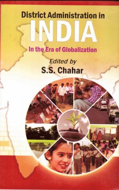 S. S. Chahar - District Administration in India: In the Era of Globalization, E-bok