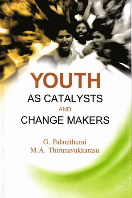 G. Uma, M. A. Thirunavukkarasu, G. Palanithurai - Youth as Catalysts and Change Makers, E-bok