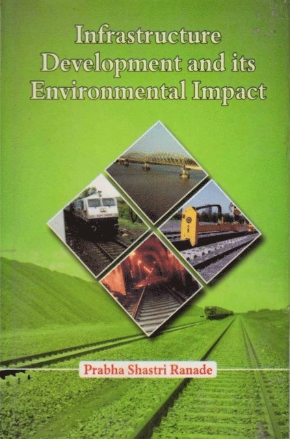 Prabha Shastri Ranade - Infrastructure Development and its Environmental Impact: Study of Konkan Railway, E-bok
