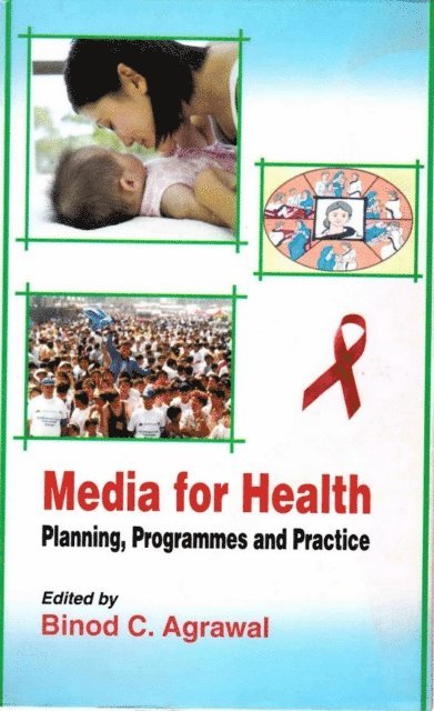 Binod C. Agrawal - Media for Health Planning, Programmes and Practice, E-bok