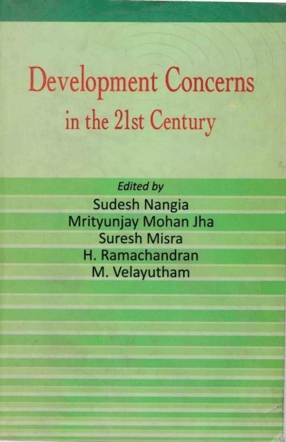 Suresh Misra, Mrityunjay Mohan Jha, Sudesh Nangia - Development Concerns in the 21st Century Felicitation Volume in Honour of Dr. K.V. Sundaram, E-bok
