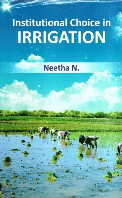 Neetha N. - Institutional Choice in Irrigation: A Case Study of Distribution in A Command Area in Kerala, E-bok. Tillgänglighet: Lägg i varukorg