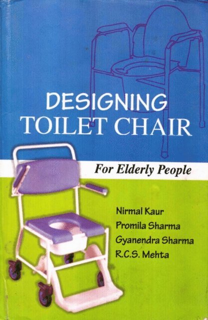 R. C. S. Mehta, Gyanendra Sharma, Promila Sharma, Nirmal Kaur - Designing Toilet Chair for Elderly People, E-bok