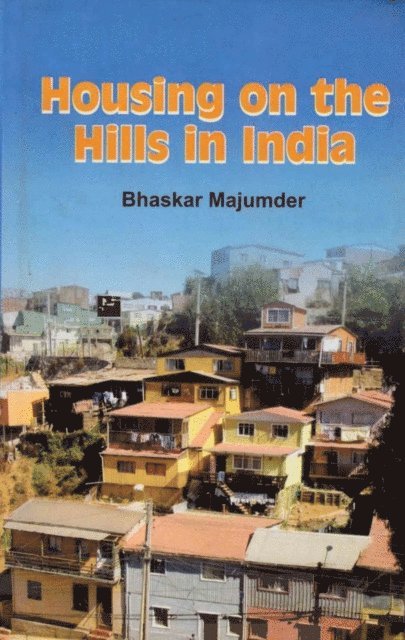 Bhaskar Majumder - Housing on the Hills in India, E-bok