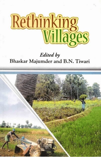 B. N. Tiwari, Bhaskar Majumder - Rethinking Villages, E-bok