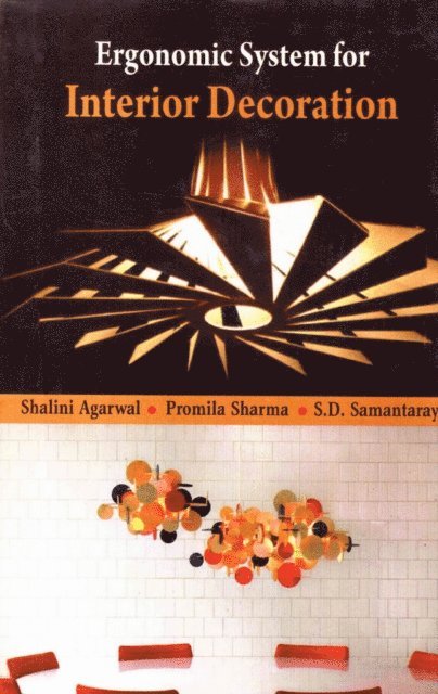 S. D. Samantaray, Promila Sharma, Shalini Agarwal - Ergonomic System For Interior Decoration Physical And Psychological Impacts, E-bok