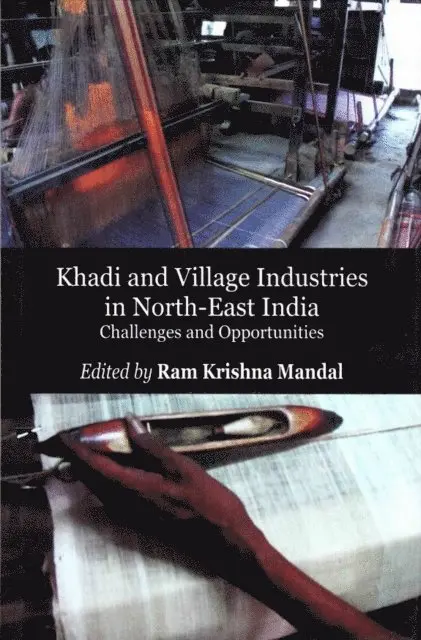 Ram Krishna Mandal - Khadi and Village Industries in North-East India: Challenges and Opportunities, E-bok. Tillgänglighet: Lägg i varukorg