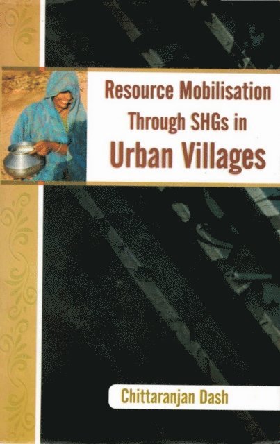 Chittaranjan Dash - Resource Mobilisation through SHGs in Urban Villages, E-bok