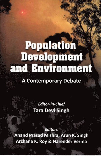Narender Verma, Archana K. Roy, Arun K. Singh, Anand Prasad Mishra, Tara Devi Singh - Population, Development and Environment A Contemporary Debate, E-bok