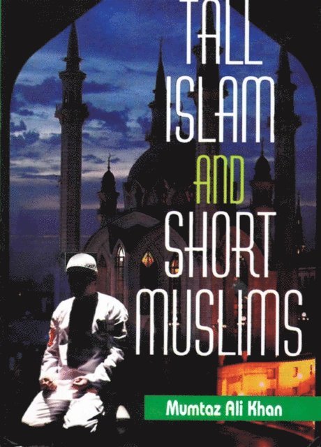 Mumtaz Ali Khan - Tall Islam and Short Muslims, E-bok