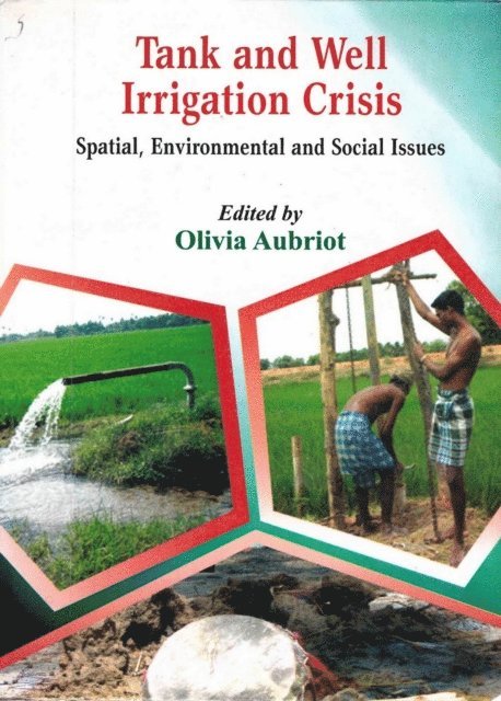 Olivia Aubriot - Tank and Well Irrigation Crisis Spatial, Environmental and Social Issues Cases in Puducherry and Villupuram Districts (South India), E-bok