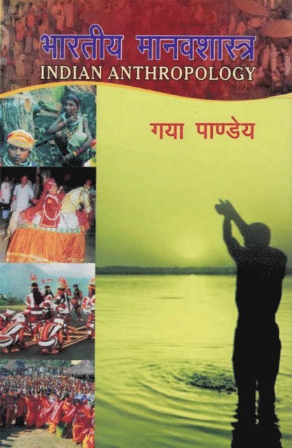 à¤—à¤¯à¤¾ (Gaya Pandey) à¤ªà¤¾à¤£à¤¡à¤¯ - ?????? ?????????: ?.??.??. ? ???? ????????? ????? ?? ????????? ??????? ?? ?????? (Indian Anthropology: Yu. Ji. Si. Navina Visvavyapi Snataka Evam Snatakottara Pathyakrama Para Adharita), E-bok