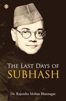 Rajendra Mohan Bhatnagar - Last Days of Subhash, Häftad