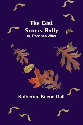 Katherine Keene Galt - Girl Scouts Rally; or, Rosanna Wins, Häftad. Tillgänglighet: Lägg i varukorg