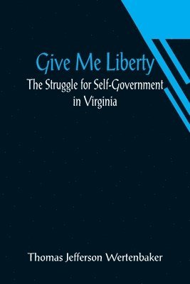 Thomas Jefferson Wertenbaker - Give Me Liberty, Häftad. Tillgänglighet: Lägg i varukorg