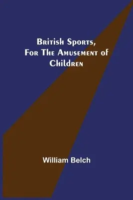 William Belch - British Sports, for the Amusement of Children, Häftad. Tillgänglighet: Lägg i varukorg