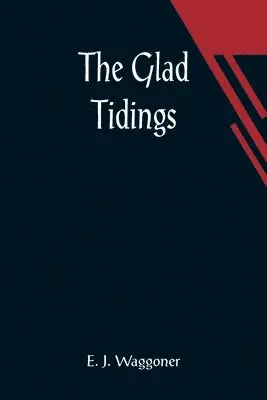 E J Waggoner - Glad Tidings, Häftad. Tillgänglighet: Lägg i varukorg