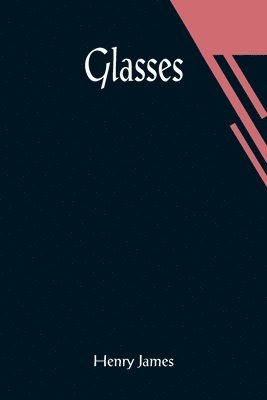 Henry James - Glasses, Häftad
