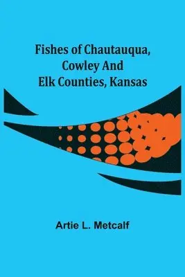 Artie L Metcalf - Fishes of Chautauqua, Cowley and Elk Counties, Kansas, Häftad. Tillgänglighet: Lägg i varukorg