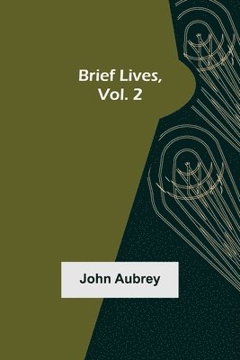 John Aubrey, Henrique Coelho Netto - Brief Lives, Vol. 2, Häftad