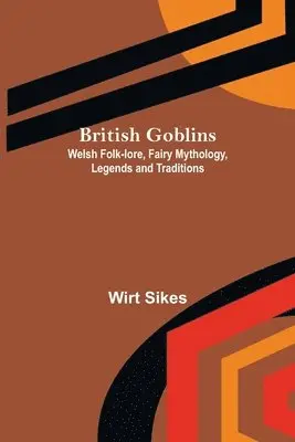 Wirt Sikes - British Goblins, Häftad. Tillgänglighet: Lägg i varukorg