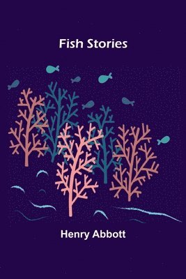 Henry Abbott - Fish Stories, Häftad. Tillgänglighet: Lägg i varukorg