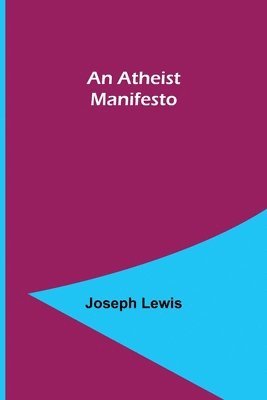 Joseph Lewis - Atheist Manifesto, Häftad