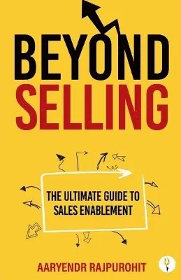 Aaryendr Rajpurohit - Beyond Selling: The Ultimate Guide to Sales Enablement, Häftad. Tillgänglighet: Lägg i varukorg