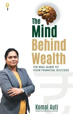Komal Auti - mind behind wealth the real guide to your financial success, Häftad. Tillgänglighet: Lägg i varukorg