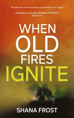 Shana Frost - When Old Fires Ignite, Häftad. Tillgänglighet: Lägg i varukorg