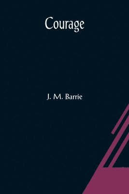 J M Barrie - Courage, Häftad