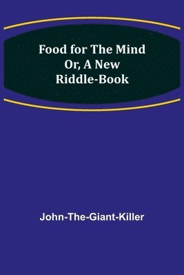 John-The-Giant-Killer - Food for the Mind Or, A New Riddle-book, Häftad. Tillgänglighet: Lägg i varukorg