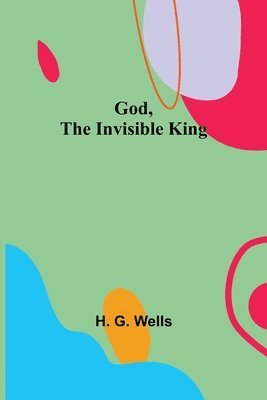 H G Wells - God, the Invisible King, Häftad