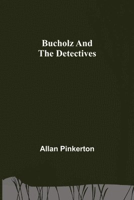 Allan Pinkerton - Bucholz and the Detectives, Häftad