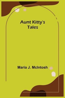Maria J McIntosh - Aunt Kitty's Tales, Häftad. Tillgänglighet: Lägg i varukorg