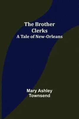 Mary Ashley Townsend - Brother Clerks; A Tale of New-Orleans, Häftad. Tillgänglighet: Lägg i varukorg