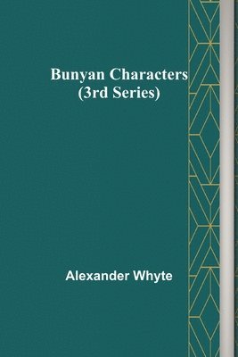 Alexander Whyte - Bunyan Characters (3rd Series), Häftad