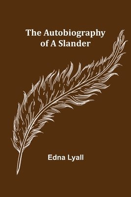 Edna Lyall - Autobiography of a Slander, Häftad