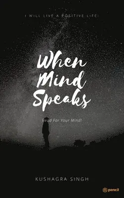 Kushagra Singh - When The Mind Speaks, Häftad. Tillgänglighet: Lägg i varukorg