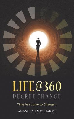 Anand A Devchakke - Life@360 Degree Change - Time has come to Change !, Häftad