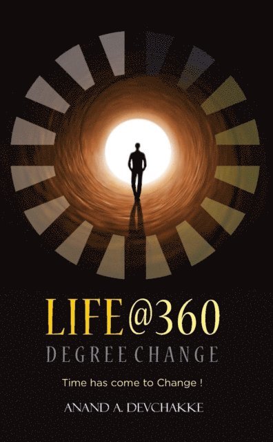 Anand A Devchakke - Life@360 Degree Change: Time Has Come to Change !, E-bok