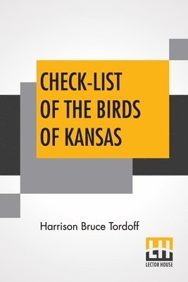 Harrison Bruce Tordoff, E Raymond Hall, A Byron Leonard - Check-List Of The Birds Of Kansas, Häftad. Tillgänglighet: Lägg i varukorg