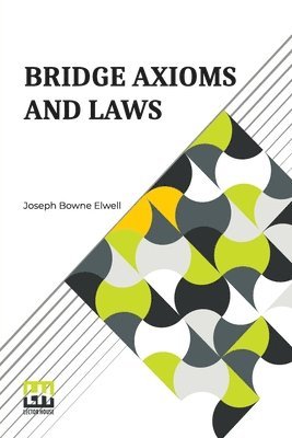 Joseph Bowne Elwell - Bridge Axioms And Laws, Häftad. Tillgänglighet: Lägg i varukorg