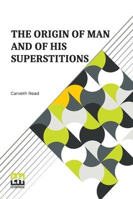 Carveth Read - Origin Of Man And Of His Superstitions, Häftad