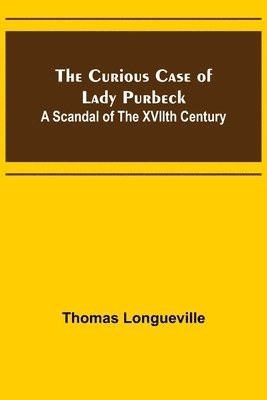 Thomas Longueville - Curious Case of Lady Purbeck, Häftad