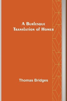 Thomas Bridges - Burlesque Translation of Homer, Häftad