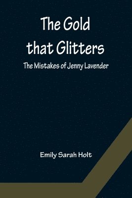 Gold that Glitters; The Mistakes of Jenny Lavender